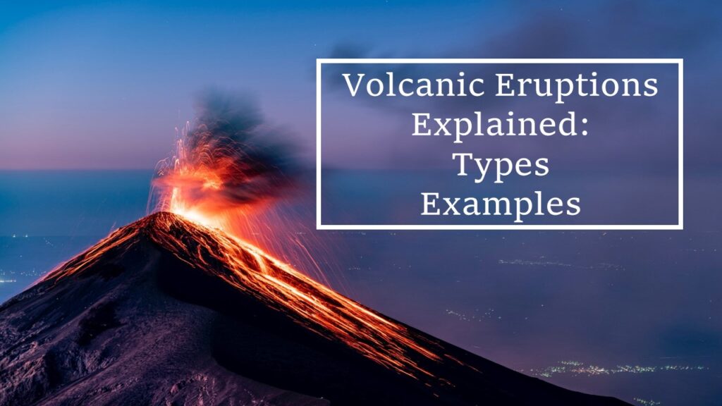 Volcanic Eruptions Explained: Types and Examples - Yo Nature