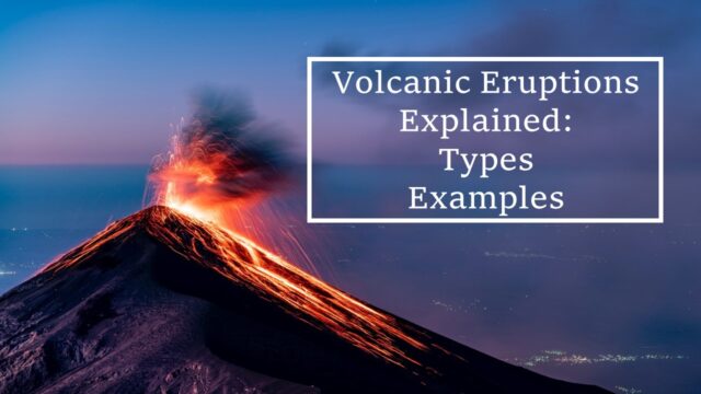 Volcanic Eruptions Explained: Types and Examples - Yo Nature